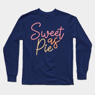 Sweet As Pie Long Sleeve T-Shirt